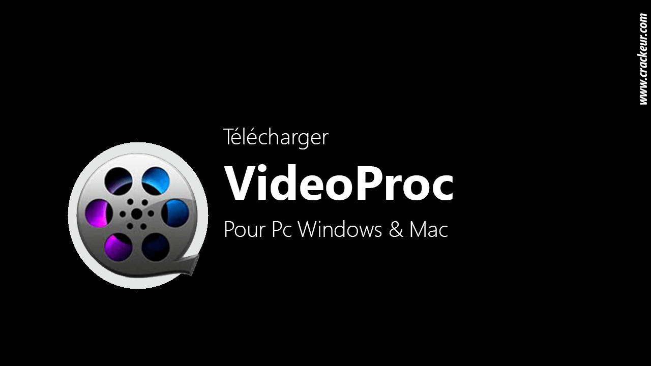 TÃ©lÃ©charger VideoProc pour Pc  & Mac - Logiciel de montage vidÃ©o Professionnel